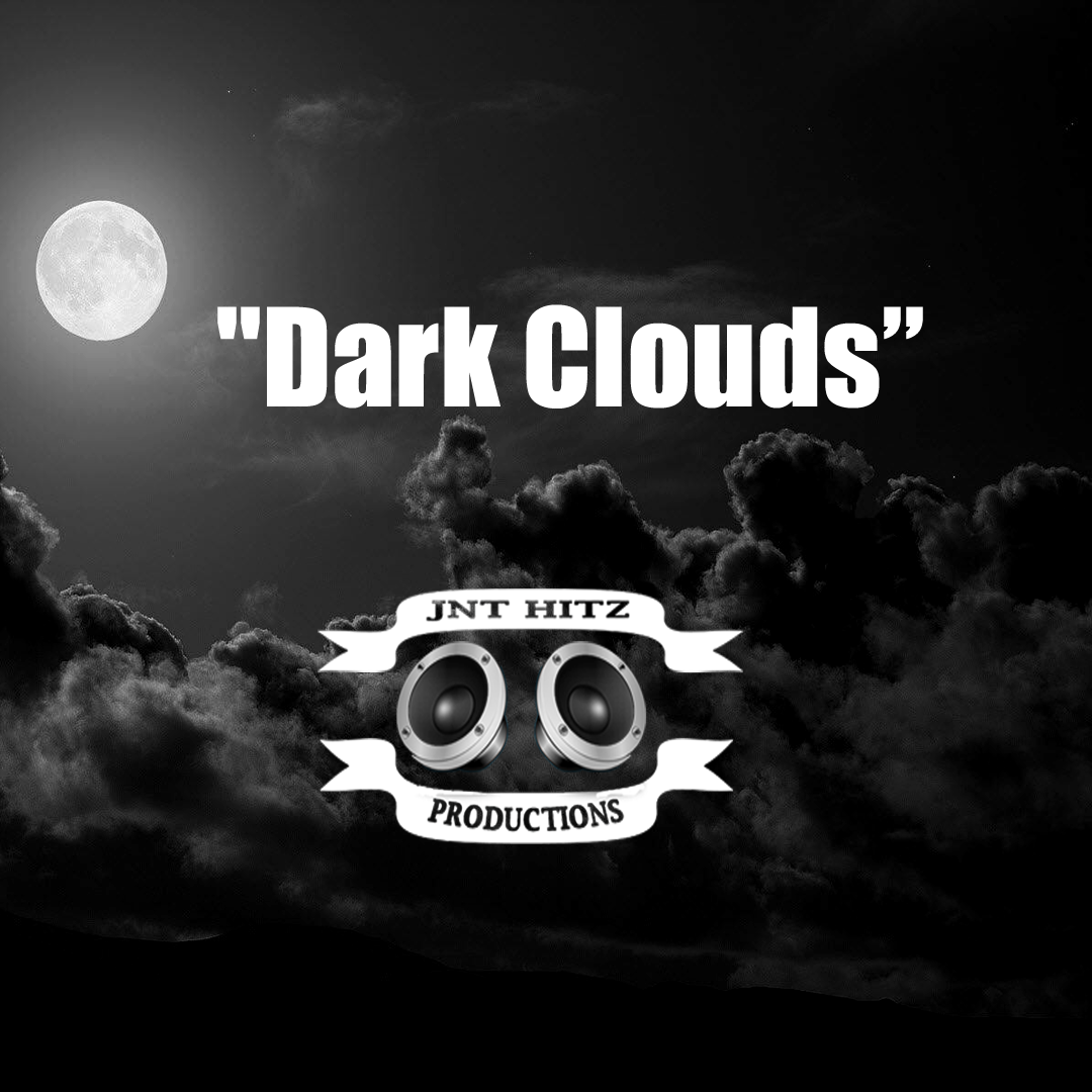 Created over Dark Clouds by JNT Hitz Productions