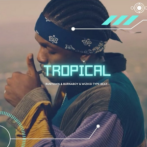 Created over TROPICAL - Runtown x Burnaboy x Wizkid Type Beat - 105 Am by AfroCosmicBoy